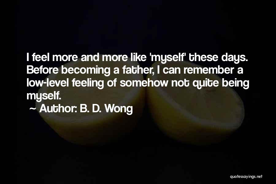 Feeling Really Low Quotes By B. D. Wong