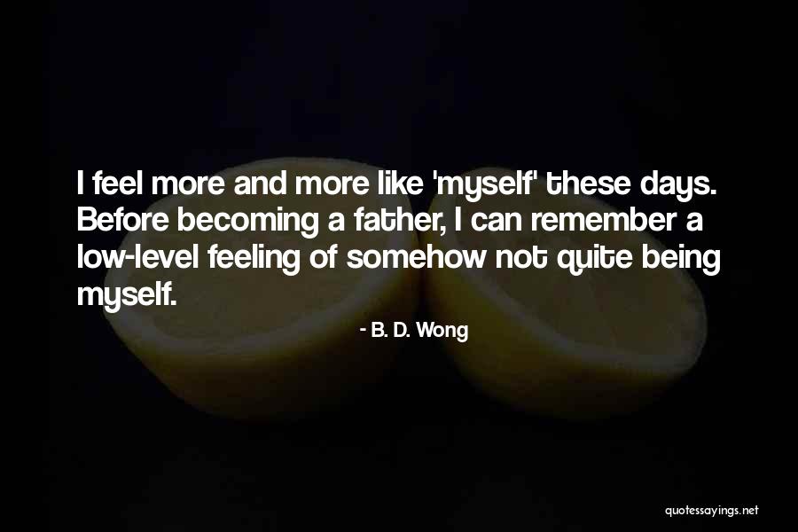 Feeling Really Low Quotes By B. D. Wong