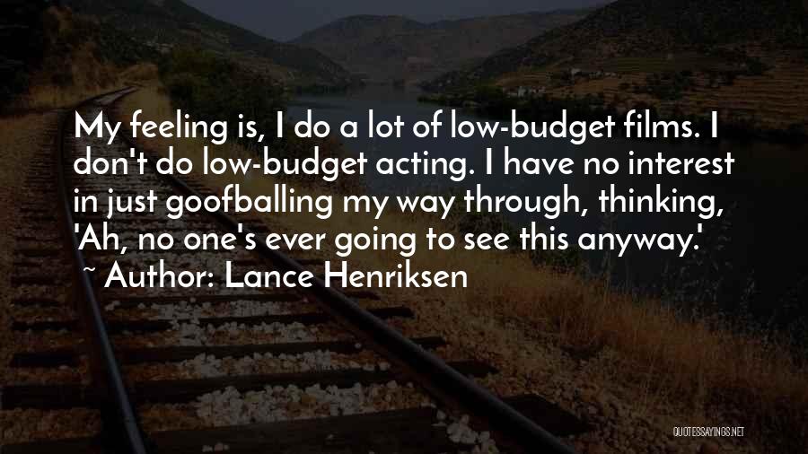 Feeling Really Low Quotes By Lance Henriksen