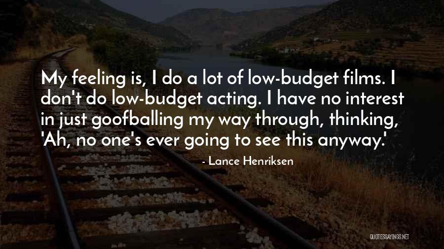 Feeling Really Low Quotes By Lance Henriksen Feeling Really Low Quotes By Lance Henriksen