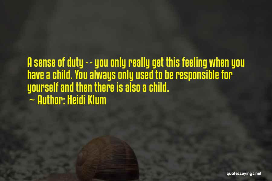 Feeling Responsible Quotes By Heidi Klum