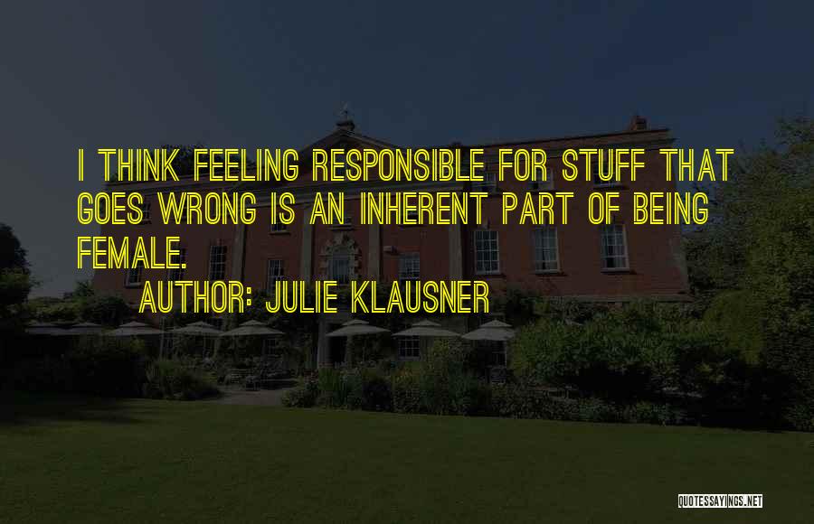 Feeling Responsible Quotes By Julie Klausner