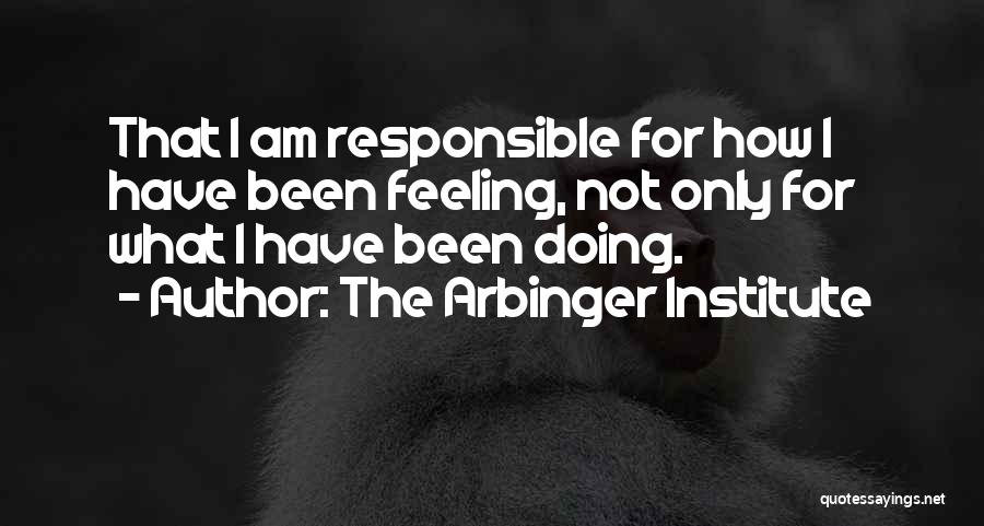 Feeling Responsible Quotes By The Arbinger Institute