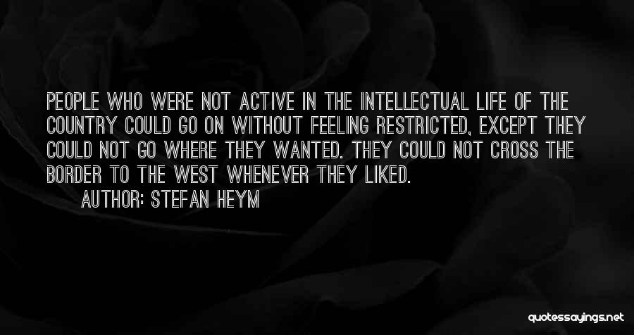 Feeling Restricted Quotes By Stefan Heym