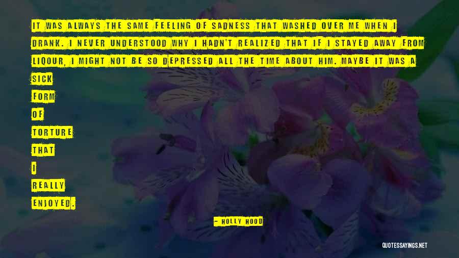 Feeling Sad About Love Quotes By Holly Hood