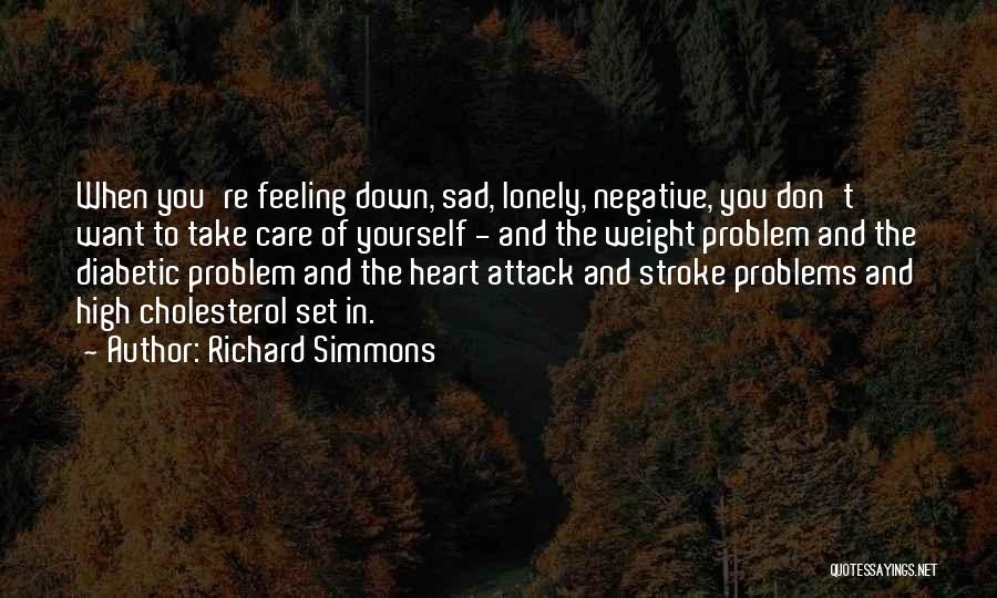 Feeling Sad And Lonely Quotes By Richard Simmons