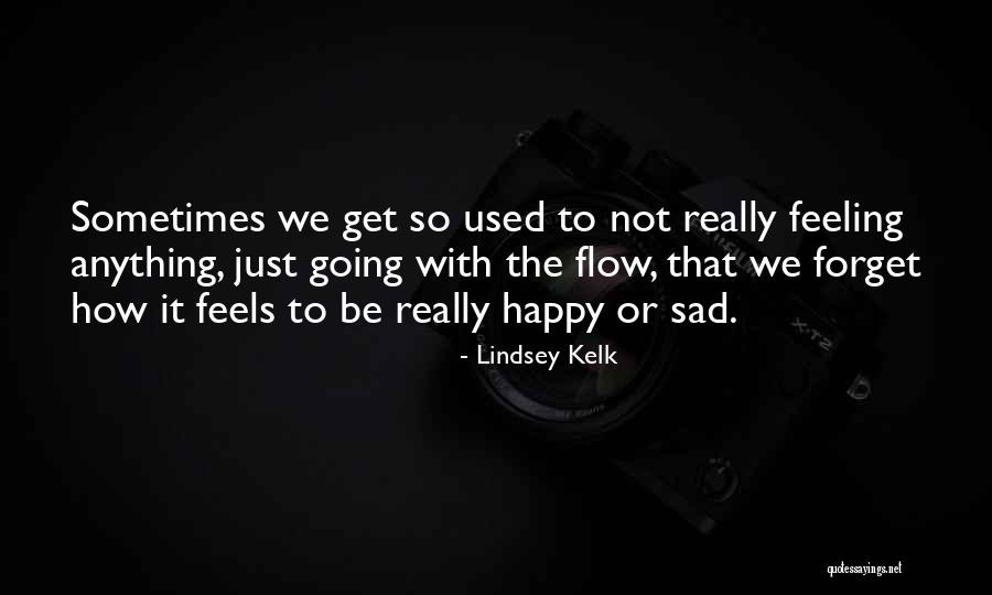 Feeling Sad But Happy Quotes By Lindsey Kelk