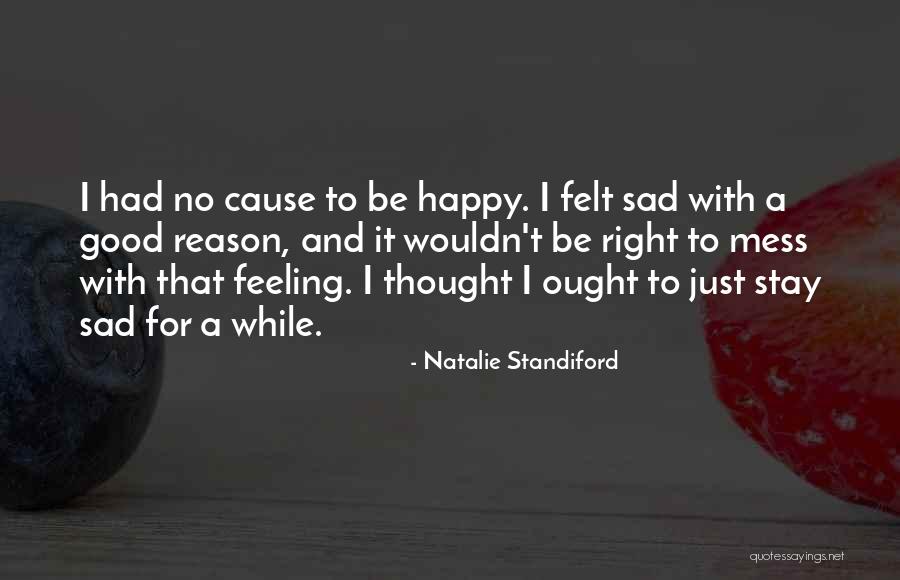 Feeling Sad But Happy Quotes By Natalie Standiford