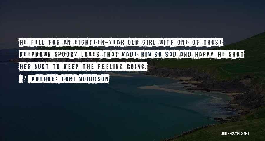 Feeling Sad But Happy Quotes By Toni Morrison