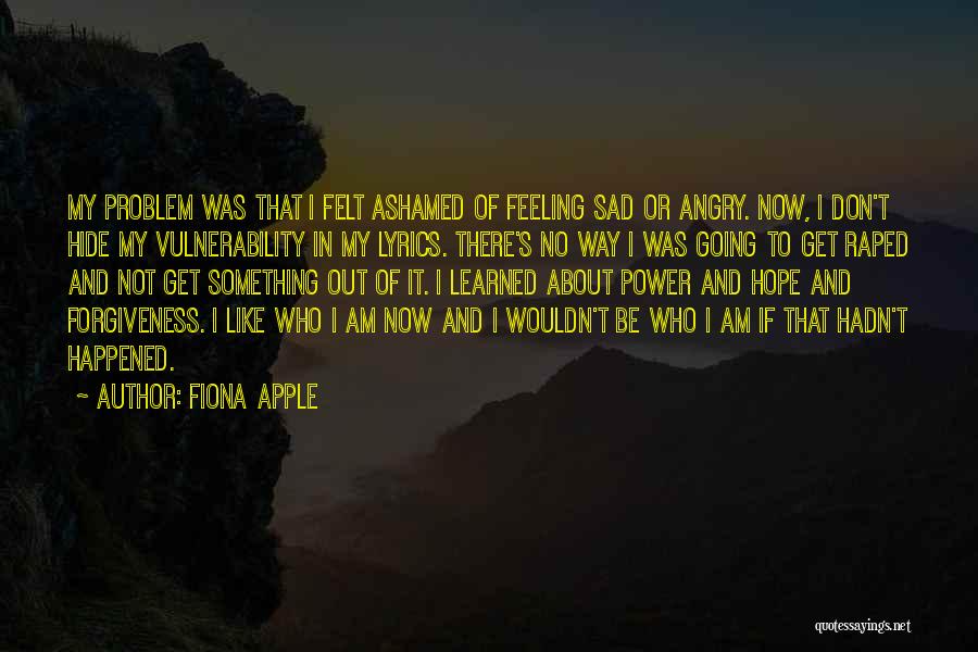 Feeling Sad For Someone Quotes By Fiona Apple