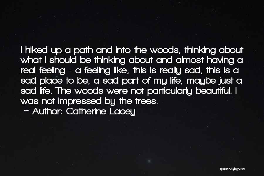 Feeling Sad Life Quotes By Catherine Lacey