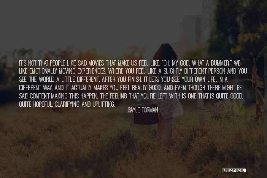 Feeling Sad Life Quotes By Gayle Forman Feeling Sad Life Quotes By Gayle Forman
