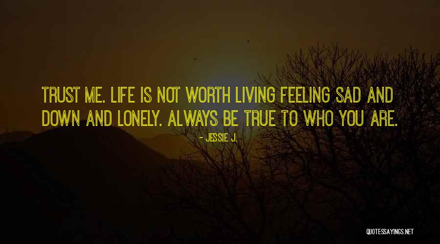 Feeling Sad Life Quotes By Jessie J.