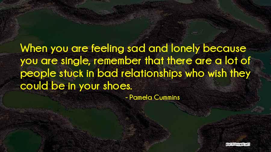 Feeling Sad Life Quotes By Pamela Cummins