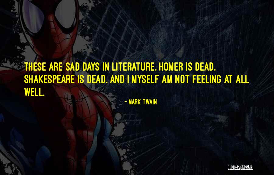 Feeling Sad Myself Quotes By Mark Twain Feeling Sad Myself Quotes By Mark Twain