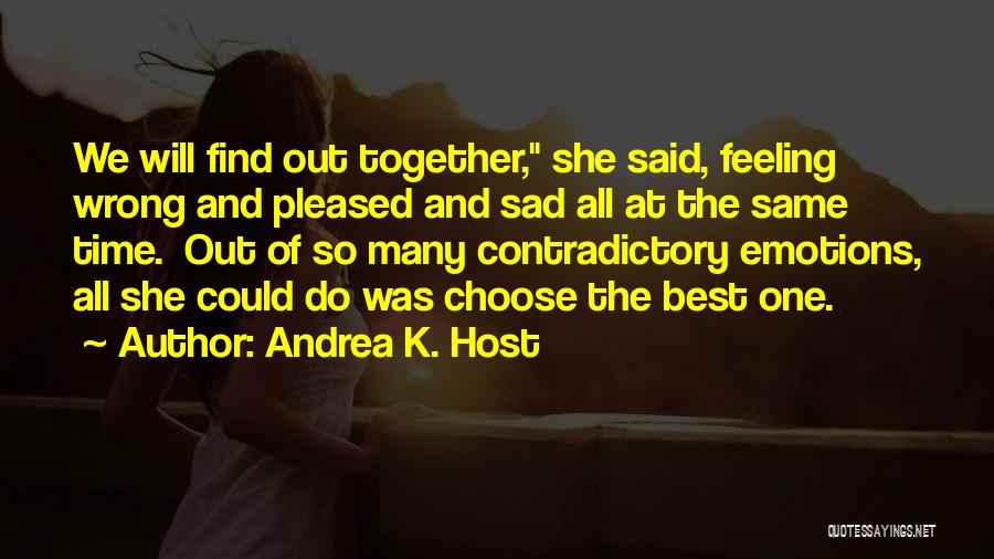 Feeling Sad Quotes By Andrea K. Host