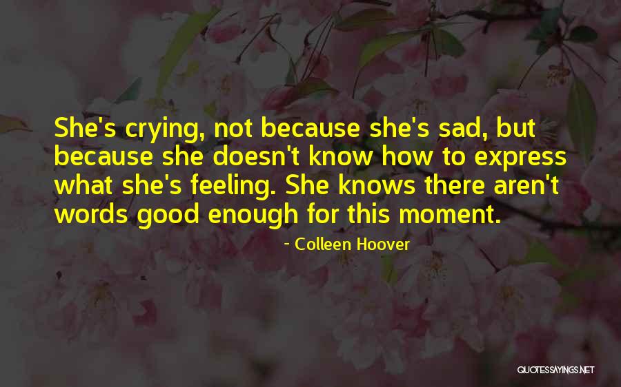 Feeling Sad Quotes By Colleen Hoover