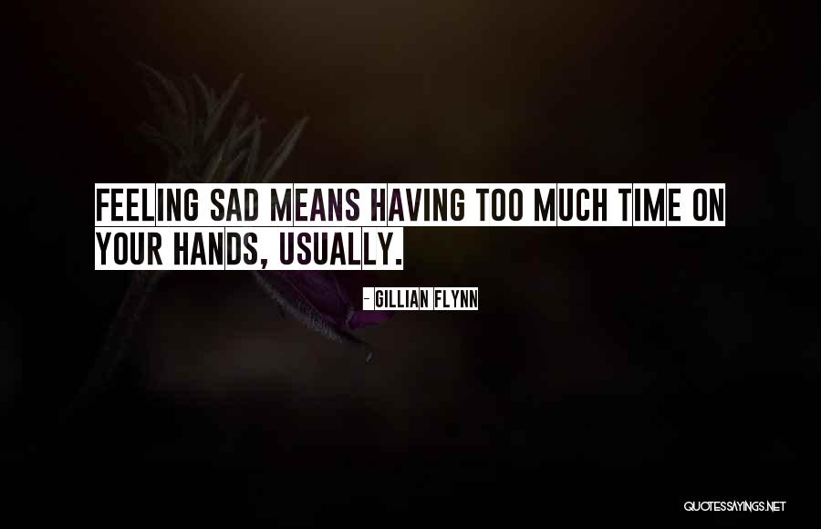 Feeling Sad Quotes By Gillian Flynn