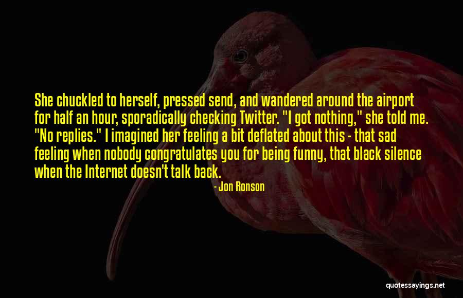 Feeling Sad Quotes By Jon Ronson