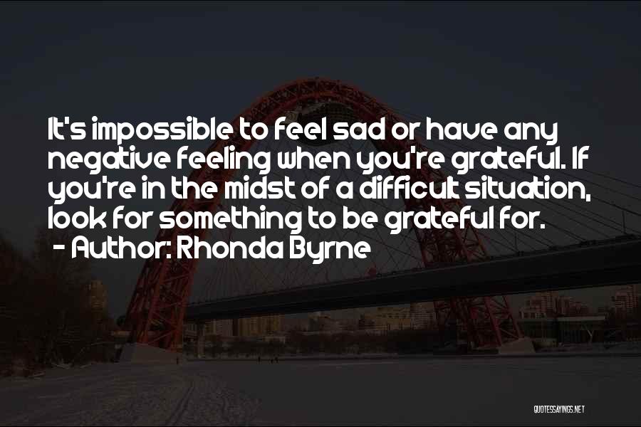 Feeling Sad Quotes By Rhonda Byrne