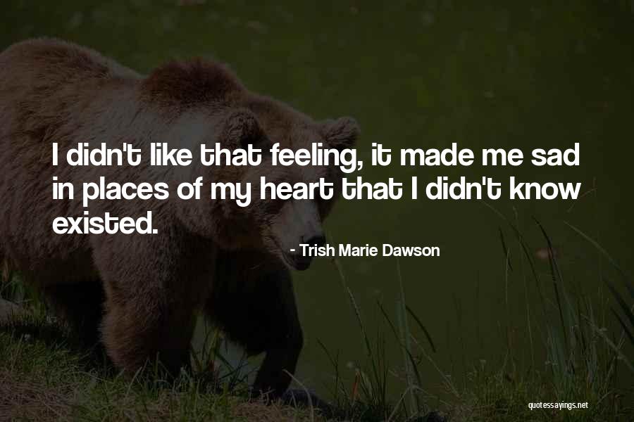 Feeling Sad Quotes By Trish Marie Dawson