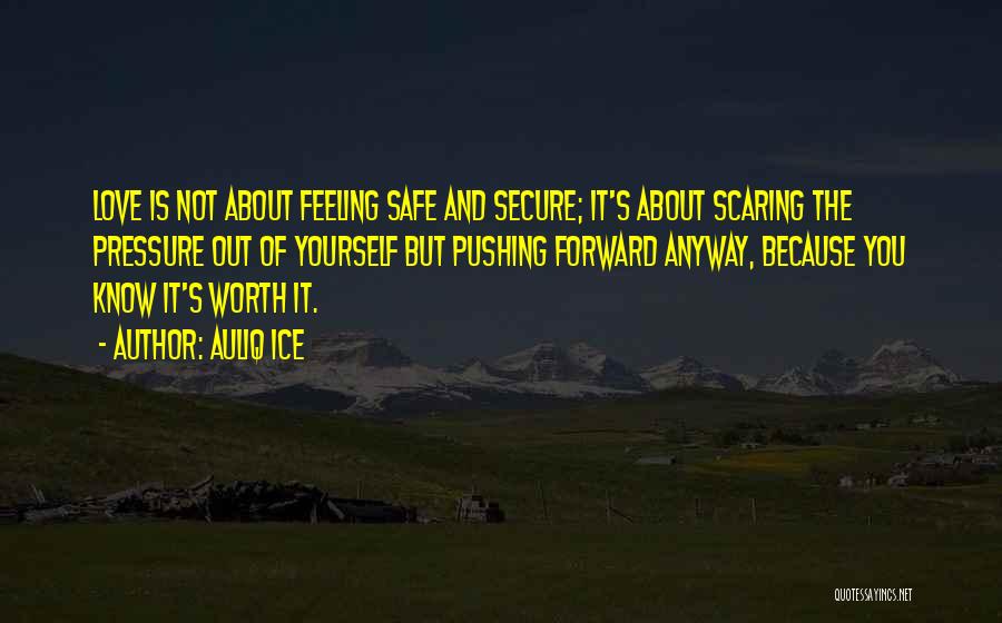 Feeling Safe And Secure Quotes By Auliq Ice