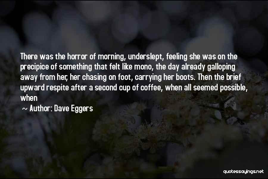 Feeling Second Quotes By Dave Eggers