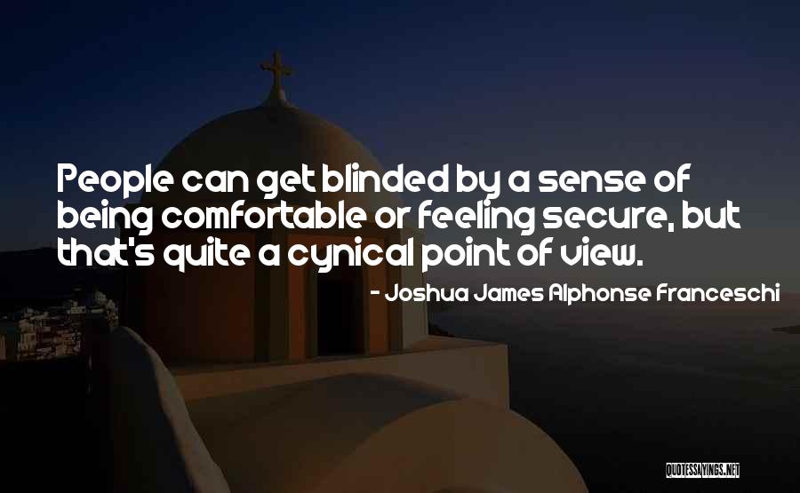 Feeling Secure With You Quotes By Joshua James Alphonse Franceschi Feeling Secure With You Quotes By Joshua James Alphonse Franceschi