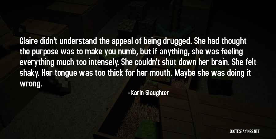 Feeling Shut Down Quotes By Karin Slaughter Feeling Shut Down Quotes By Karin Slaughter