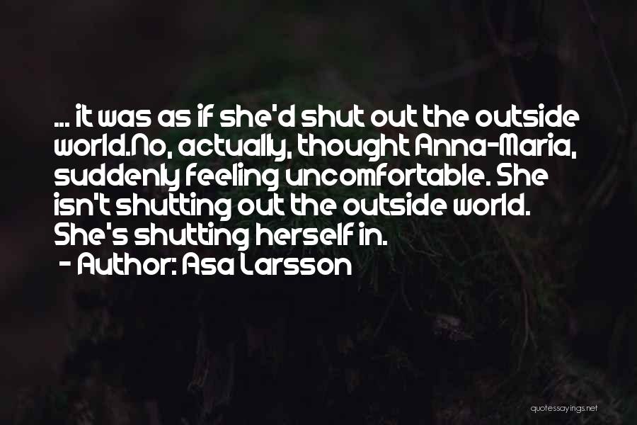 Feeling Shut Out Quotes By Asa Larsson