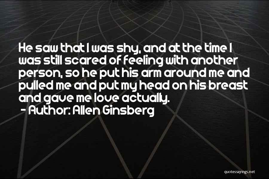 Feeling Shy Love Quotes By Allen Ginsberg