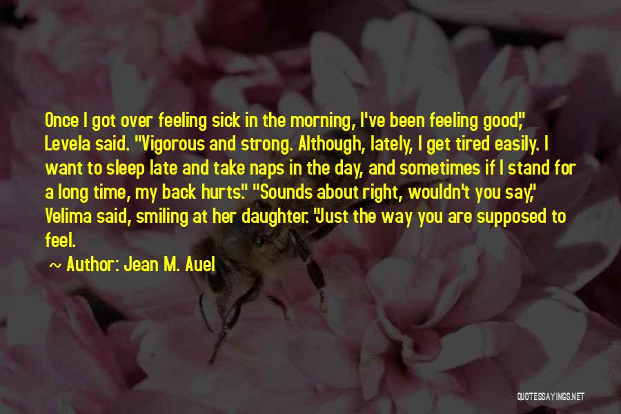 Feeling Sick And Tired Quotes By Jean M. Auel