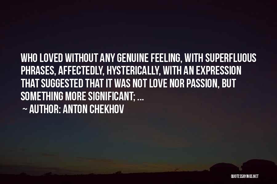 Feeling Significant Quotes By Anton Chekhov
