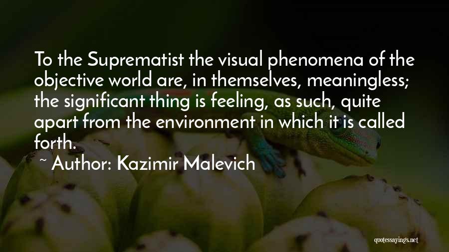 Feeling Significant Quotes By Kazimir Malevich