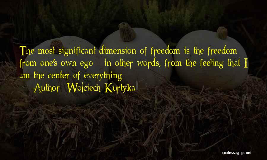 Feeling Significant Quotes By Wojciech Kurtyka