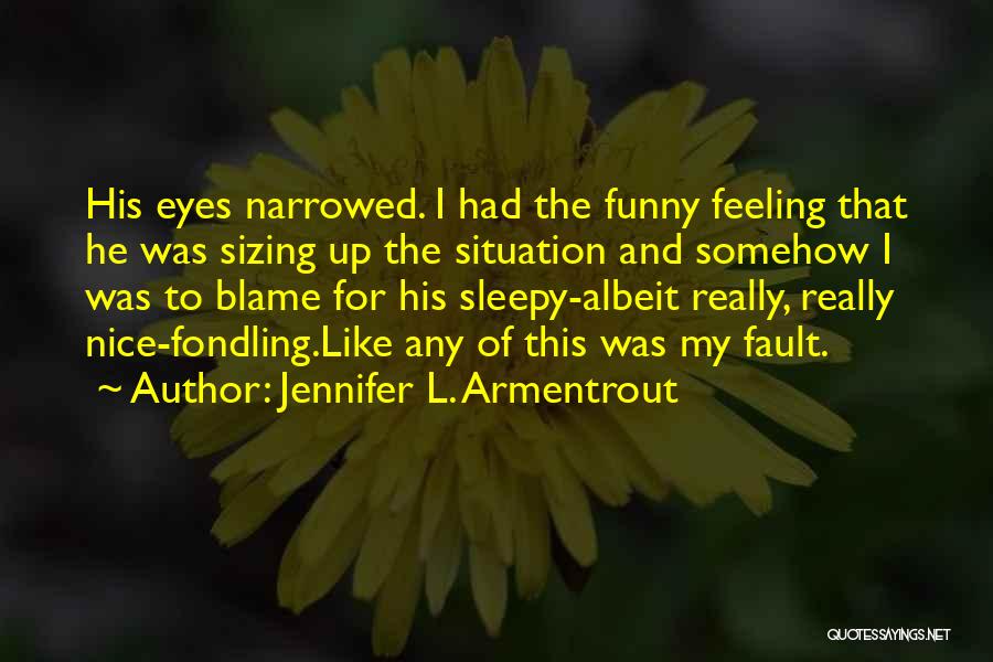 Feeling Sleepy Funny Quotes By Jennifer L. Armentrout