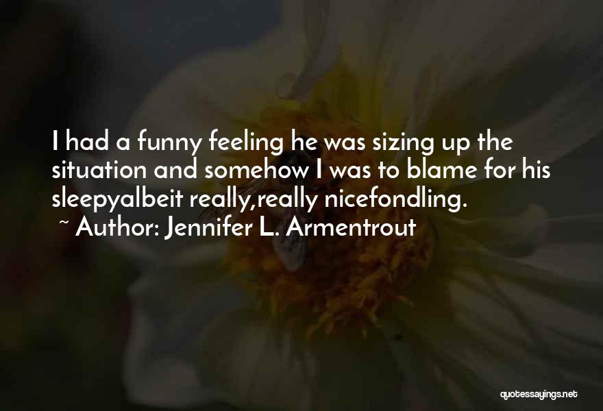 Feeling Sleepy Funny Quotes By Jennifer L. Armentrout