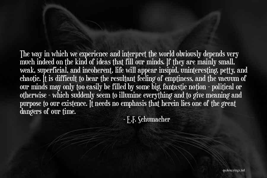 Feeling Small In The World Quotes By E.F. Schumacher Feeling Small In The World Quotes By E.F. Schumacher