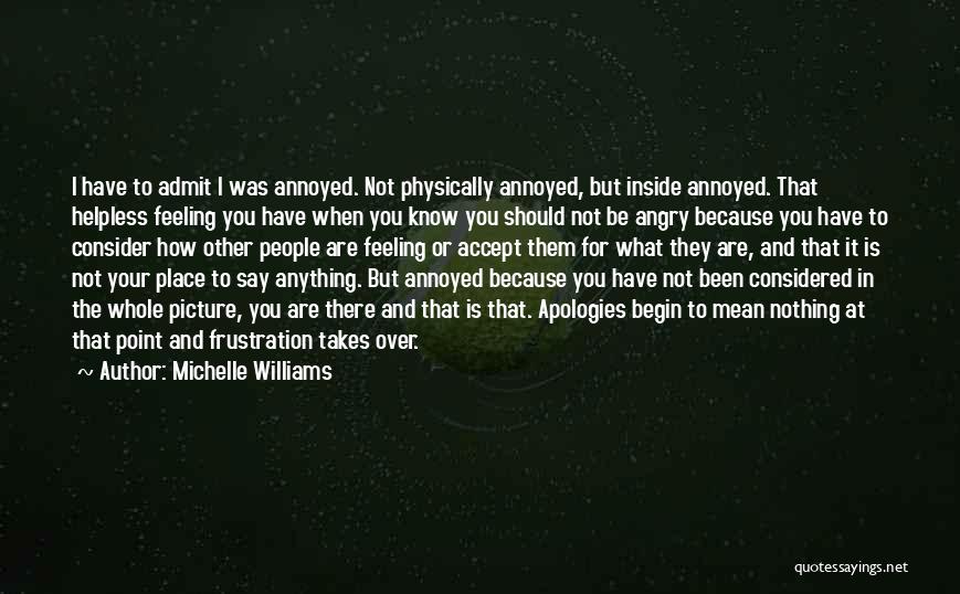 Feeling So Annoyed Quotes By Michelle Williams