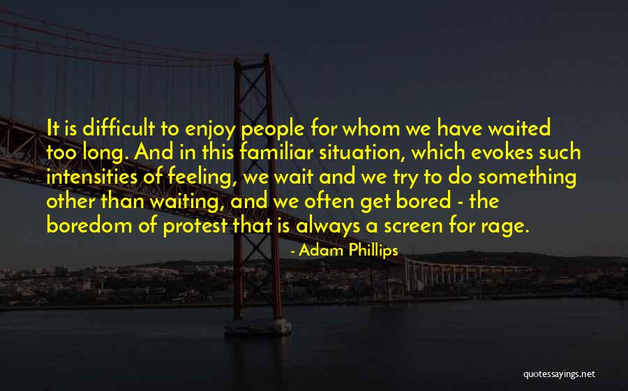 Feeling So Bored Quotes By Adam Phillips