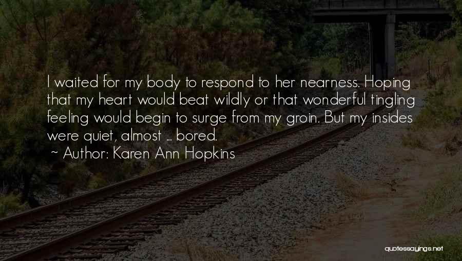 Feeling So Bored Quotes By Karen Ann Hopkins