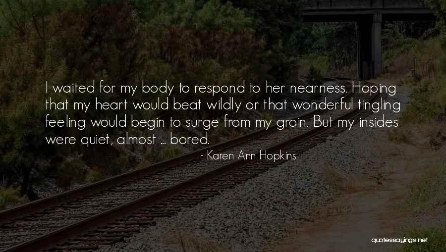 Feeling So Bored Quotes By Karen Ann Hopkins