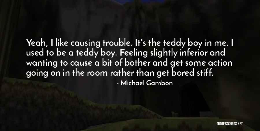 Feeling So Bored Quotes By Michael Gambon