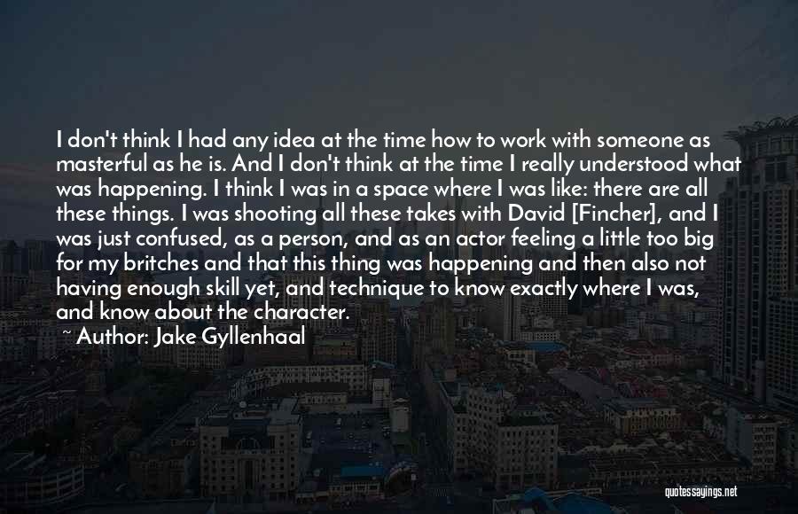 Feeling So Confused Quotes By Jake Gyllenhaal