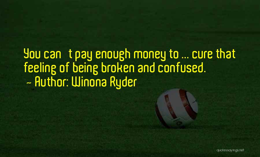 Feeling So Confused Quotes By Winona Ryder