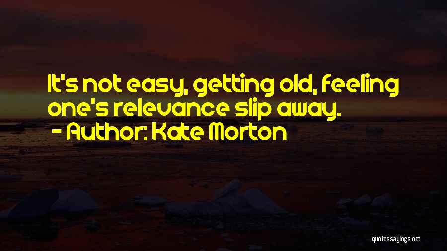 Feeling So Far Away Quotes By Kate Morton