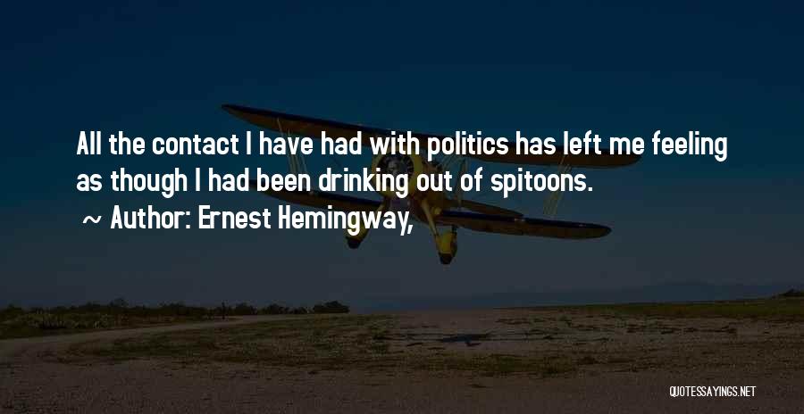 Feeling So Left Out Quotes By Ernest Hemingway,