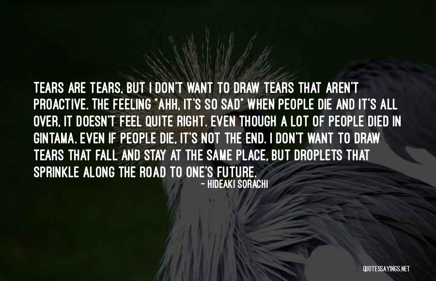 Feeling So Sad Quotes By Hideaki Sorachi Feeling So Sad Quotes By Hideaki Sorachi