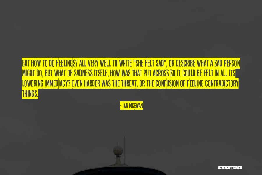 Feeling So Sad Quotes By Ian McEwan Feeling So Sad Quotes By Ian McEwan