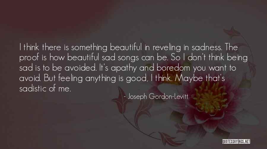 Feeling So Sad Quotes By Joseph Gordon-Levitt